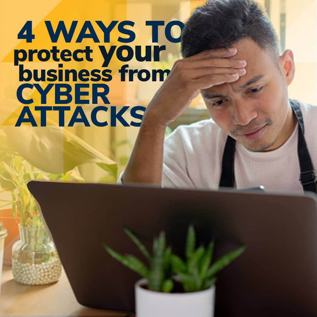 four ways to protect your business from cyber attacks