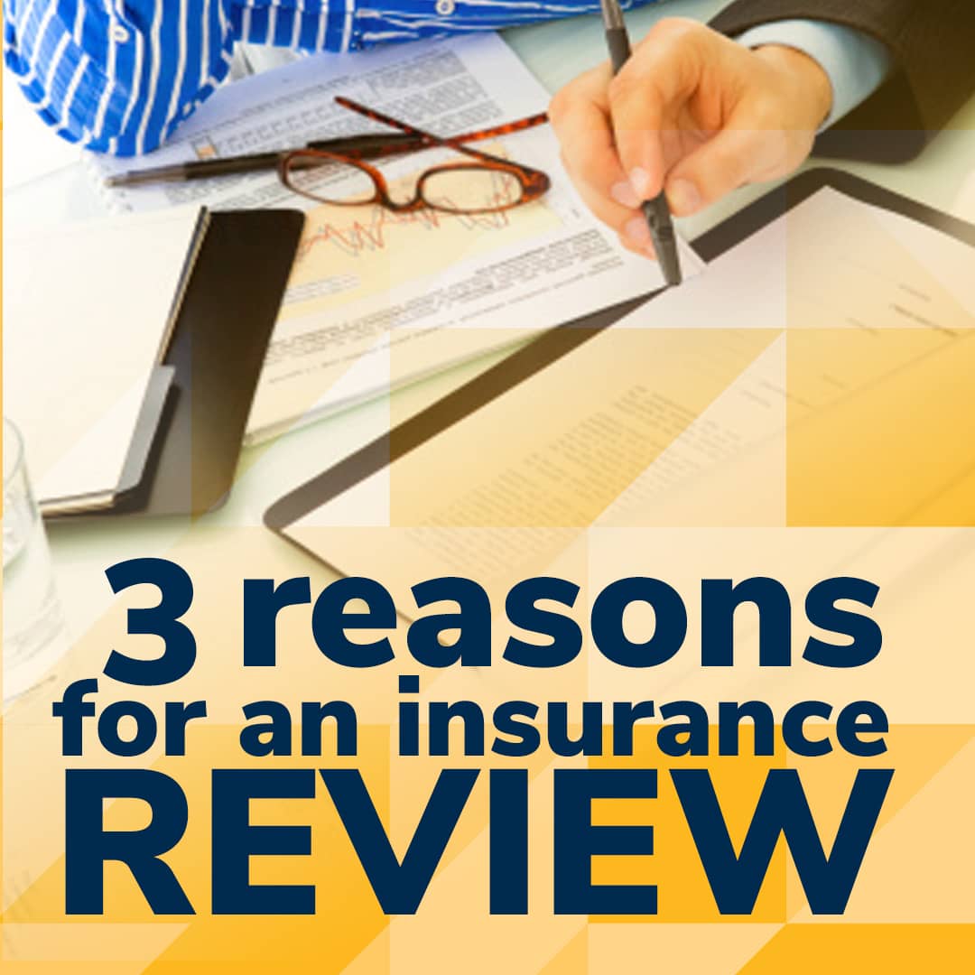 three reasons for an insurance review